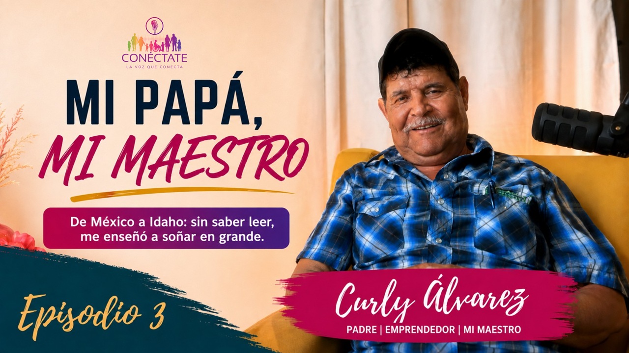 Episode 3 — Mi Papá, Mi Maestro | De México a Idaho